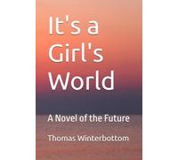 It's a Girl's World: A Novel of the Future