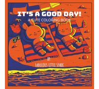 Its A Good Day Coloring Book: A Cute Coloring Book for Children and Adults | 8.5 x 8.5 inches | 20 Illustrations