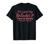 It's A Good Day To Crochet Yarn and Hooks Handmade Happiness Camiseta