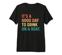 It's A Good Day To Drink On A Boat Camiseta Premium