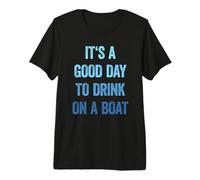 It's A Good Day To Drink On A Boat Camiseta Premium