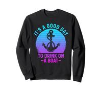 It's A Good Day To Drink On A Boat Sudadera