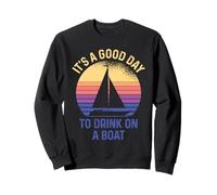 It's A Good Day To Drink On A Boat Sudadera
