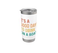 It's A Good Day To Drink On A Boat Vaso térmico de acero inoxidable de doble pared
