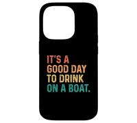 It's A Good Day To Drink On A Boat Vintage Color Boating Carcasa para iPhone 14 Pro