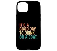 It's A Good Day To Drink On A Boat Vintage Color Boating Carcasa para iPhone 15 Plus