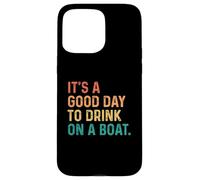 It's A Good Day To Drink On A Boat Vintage Color Boating Carcasa para iPhone 15 Pro Max