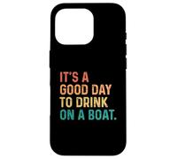 It's A Good Day To Drink On A Boat Vintage Color Boating Carcasa para iPhone 16 Pro