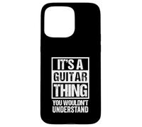 It's A Guitar Thing You Wouldn't Understand Guitarist Carcasa para iPhone 15 Pro MAX