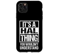 It's A Hal Thing You Wouldn't Understand First Name Nickname Carcasa para iPhone 11 Pro Max