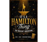 It's A Hamilton Thing You Wouldn't Understand: Hamilton Musical Fan Gift Journal for Broadway Lovers & Theatre Fans: 6x9 Dotted Grid Notebook for Teen Girls, Women & Cast Members