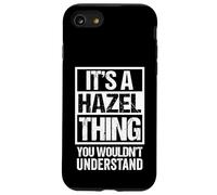 It's A Hazel Thing You Wouldn't Understand - First Name Carcasa para iPhone SE (2020) / 7 / 8