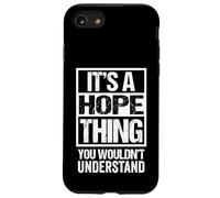 It's A Hope Thing You Wouldn't Understand First Name Carcasa para iPhone SE (2020) / 7/8