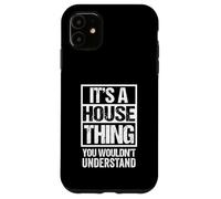 It's A House Thing You Wouldn't Understand Dance Music Carcasa para iPhone 11