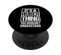 It's A Huber Thing You Wouldn't Understand | Family Name PopSockets PopGrip Adhesivo
