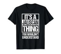 It's A Jaliscan Thing You Wouldn't Understand Zapopan Camiseta
