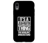 It's A Jean-Martin Thing You Wouldn't Understand First Name Carcasa para iPhone XR
