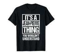 It's A Jean-Pierre Thing You Wouldn't Understand First Name Camiseta gráfica económica, Hombre, Negro, XL