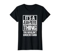 It's A Jean-Pierre Thing You Wouldn't Understand First Name Camiseta gráfica económica, Mujer, Negro, M