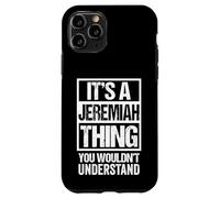 It's A Jeremiah Thing You Wouldn't Understand - First Name Carcasa para iPhone 11 Pro