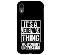 It's A Jeremiah Thing You Wouldn't Understand - First Name Carcasa para iPhone XR