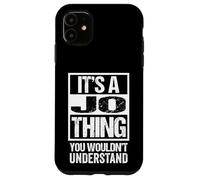 It's A Jo Thing You Wouldn't Understand First Name Carcasa para iPhone 11