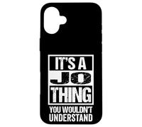 It's A Jo Thing You Wouldn't Understand First Name Carcasa para iPhone 16 Plus