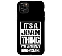It's A Joan Thing You Wouldn't Understand - First Name Carcasa para iPhone 11 Pro MAX