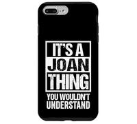 It's A Joan Thing You Wouldn't Understand - First Name Carcasa para iPhone 7 Plus/8 Plus