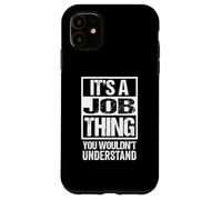 It's A Job Thing You Wouldn't Understand First Name Carcasa para iPhone 11