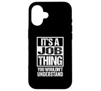 It's A Job Thing You Wouldn't Understand First Name Carcasa para iPhone 16