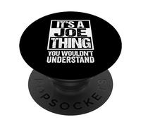 It's A Joe Thing You Wouldn't Understand Given/First Name PopSockets PopGrip Adhesivo