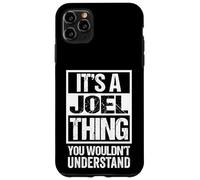 It's A Joel Thing You Wouldn't Understand - First Name Carcasa para iPhone 11 Pro Max