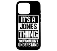 It's A Jones Thing - You Wouldn't Understand - Family Name Carcasa para iPhone 16 Pro