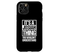 It's A Josiah Thing You Wouldn't Understand First Name Carcasa para iPhone 11 Pro