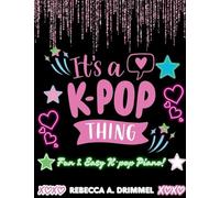 It's A K-Pop Thing: Fun & Easy K-Pop Piano!