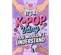 It's a K-Pop Thing You Wouldn't Understand: Funny 6x9 Blank Lined Notebook for K-Pop Fans, Teen Girls, and Music Lovers | Perfect Gift for K-Pop Enthusiasts, Concert Notes, and Journaling