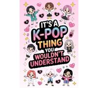 It's a K-Pop Thing You Wouldn't Understand: Funny 6x9 Blank Lined Notebook for K-Pop Fans, Teen Girls, and Music Lovers | Perfect Gift for K-Pop Enthusiasts, Concert Notes, and Journaling