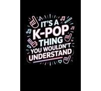 It's a K-Pop Thing You Wouldn't Understand: Funny 6x9 Blank Lined Notebook for K-Pop Fans, Teen Girls, and Music Lovers | Perfect Gift for K-Pop Enthusiasts, Concert Notes, and Journaling