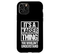 It's A Kaiser Thing You Wouldn't Understand Family Name Carcasa para iPhone 11 Pro