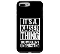 It's A Kaiser Thing You Wouldn't Understand Family Name Carcasa para iPhone 7 Plus/8 Plus