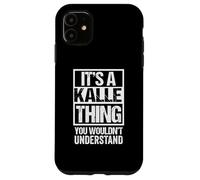 It's A Kalle Thing You Wouldn't Understand First Name Carcasa para iPhone 11