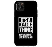 It's A Kalle Thing You Wouldn't Understand First Name Carcasa para iPhone 11 Pro MAX