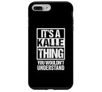 It's A Kalle Thing You Wouldn't Understand First Name Carcasa para iPhone 7 Plus/8 Plus