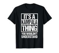 It's A Kampala Thing You Wouldn't Understand Ugandan Camiseta