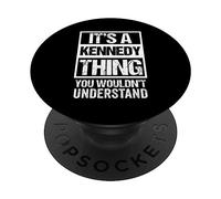It's A Kennedy Thing You Wouldn't Understand - Family Name PopSockets PopGrip Adhesivo