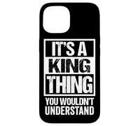 It's A King Thing You Wouldn't Understand Family Name Carcasa para iPhone 15
