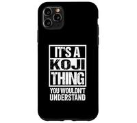 It's A Koji Thing You Wouldn't Understand First Name Carcasa para iPhone 11 Pro MAX