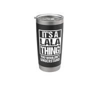 It's A Lala Thing You Wouldn't Understand Vaso térmico de acero inoxidable de doble pared