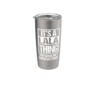 It's A Lala Thing You Wouldn't Understand Vaso térmico de acero inoxidable de doble pared